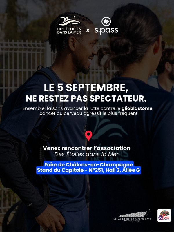 🌟 NE RESTEZ PAS SPECTATEUR. Le 5 septembre, à l’occasion de la 80ᵉ Foire de Châlons-en-Champagne, L'Association Des étoiles dans la mer, vaincre le glioblastome et s.pass franchissent une nouvelle étape dans leur engagement commun contre les tumeurs cérébrales. 🤝 À 17h, notre partenariat sera officiellement signé au Capitole-en-Champagne, salle du groupe s.pass (GL EVENTS) avec une ambition commune : sensibiliser toujours plus largement au glioblastome, l’un des cancers du cerveau les plus agressifs, et soutenir la recherche. Tout au long de la journée, retrouvez également l’association sur le stand du Capitole pour découvrir ses actions, rencontrer ses équipes et en apprendre davantage sur la campagne « Ne restez pas spectateur ». 🎤 Et parce que les salles de spectacle peuvent aussi devenir des espaces de sensibilisation, le spot de la campagne sera diffusé le soir même devant près de 15 000 personnes, avant le concert de Mika. 📍 Foire de Châlons-en-Champagne
Stand du Capitole – n°251, Hall 2, Allée G